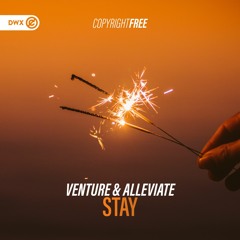 Venture & Alleviate - Stay (DWX Copyright Free)