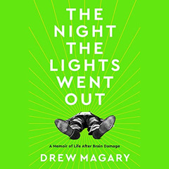 [GET] PDF ✉️ The Night the Lights Went Out: A Memoir of Life After Brain Damage by  D