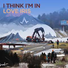 I Think I'm in Love Iris