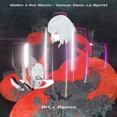 Dabin x Kai Wachi - Hollow (BrLx Remix)