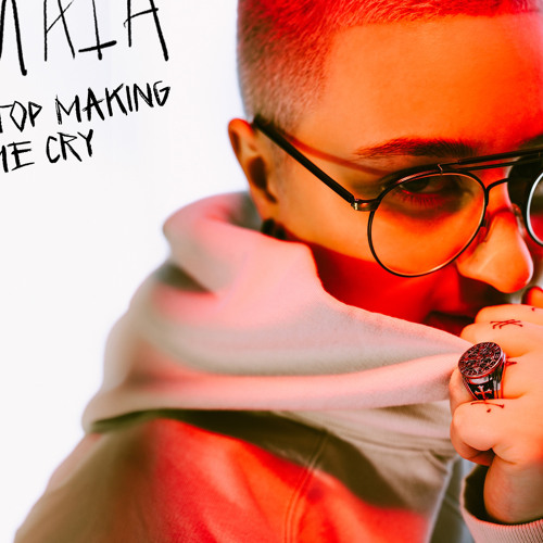 Maia - Stop Making Me Cry