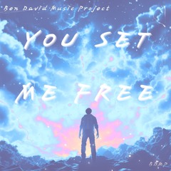 You Set Me Free