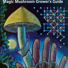 ✔ PDF BOOK  ❤ Psilocybin: Magic Mushroom Grower's Guide: A Handbook fo