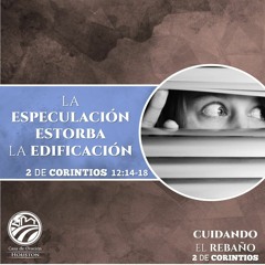 24 | David Guevara | La especulación estorba la edificación | 2 Corintios 12:14-18 | 10/29/21