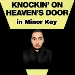 Knockin' On Heaven's Door in Minor Key