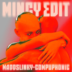 [FREE DL] Maddslinky - Compuphonic (Mincy Edit)