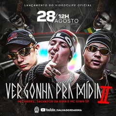 Vergonha pra Mídia 2 - Salvador da Rima, MC Hariel e MC Ryan SP