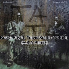 Burna Boy ft. Travis Scott - TaTaTa (A.S.A Remix)