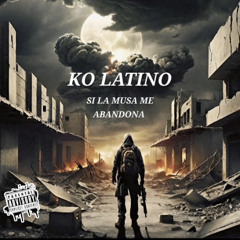 KO LATINO -SI LA MUSA ME ABANDONA .