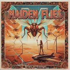 MAIDEN FLIES