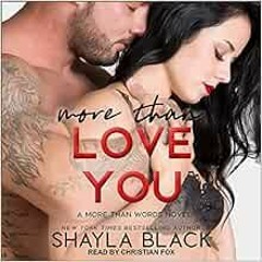 [Get] [KINDLE PDF EBOOK EPUB] More Than Love You (More Than Words, 3) by Shayla BlackChristian Fox �