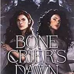 [FREE] EBOOK 🧡 Bone Crier's Dawn by Kathryn Purdie EPUB KINDLE PDF EBOOK