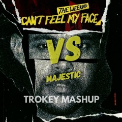 The Weeknd Vs Majestic - Can't feel my face (Trokey Mashup)