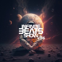 Infinite Beats Show #116 "Beyond the Universe" W/DJ FLEX