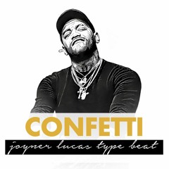 CONFETTI (Uplifting Joyner Lucas Type Beat)