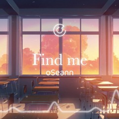 「Find me」 - oSeann