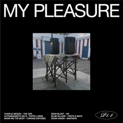 My Pleasure Pt.8