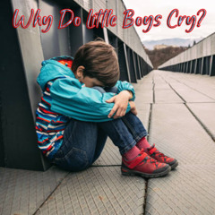 WhyDoLittleBoysCry