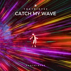 catch my wave