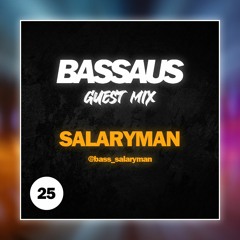 SALARYMAN - BASSAUS - GUEST MIX EP [25]