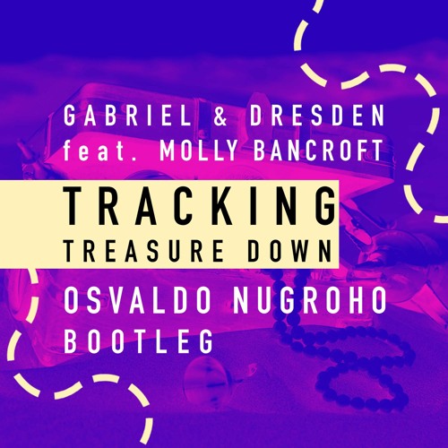 Gabriel & Dresden Feat. Molly Bancroft - Tracking Treasure Down (Osvaldo Nugroho Bootleg)