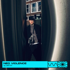 Neo Violence 05/24 by dMIT.RY