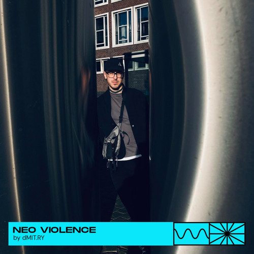 Neo Violence 05/24 by dMIT.RY