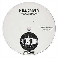 Hell Driver "Phénomène" (Original Mix)(Preview)(Taken from Tektones #15)(Out Now)