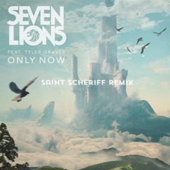 Seven Lions feat. Tyler Graves - Only Now (Saint Scheriff Remix)