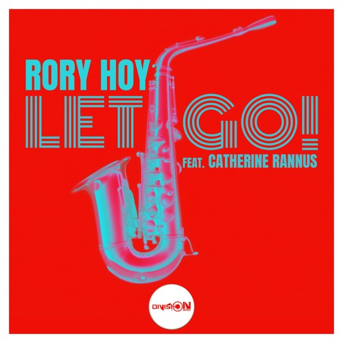 Let Go! (Radio Edit) (feat. Catherine Rannus) By Rory Hoy