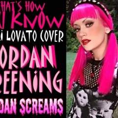 That's How You Know(Demi Lovato Cover) - Jordan Screams