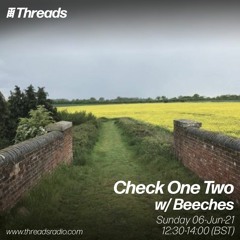 Check One Two w/ Beeches - 06-Jun-21