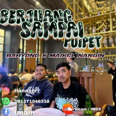 BERJUANG SAMPAI POIPET [ IMAM X BAHYONG ] #MAIKELNANGIN