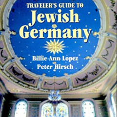 [ACCESS] KINDLE 🧡 Traveler's Guide to Jewish Germany by  Billie Ann Lopez &  Peter H