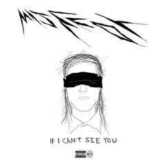 IF I CANT SEE YOU (prod. MAZEROT)