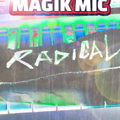 MAGIK MIC - RADICAL