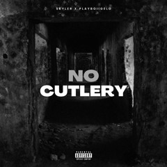 SKYLER X PLAYBOIIIGELO - NO CUTLERY