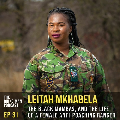 Stream episode Ep 31 Leitah Mkhabela The Black Mambas, and the life