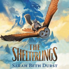 THE SHELTERLINGS by Sarah Beth Durst