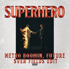 Metro Boomin & Future - Superhero (Sven Fields Edit) [FREE DOWNLOAD]