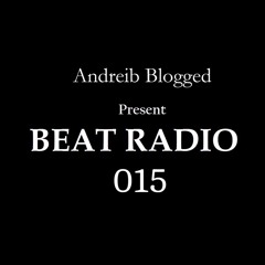 Beat Radio 015 - AndreiB Blogged