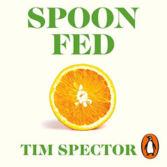 View EPUB 📂 Spoon-Fed: Why Almost Everything We’ve Been Told About Food Is Wrong by