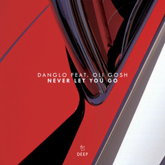Danglo feat. Oli Gosh - Never Let You Go