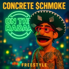 Concrete $chmoke Freestyle
