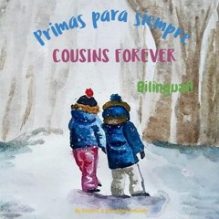 ??pdf^^ 📕 Cousins Forever - Primas para siempre: Α bilingual children's book in Spanish and Englis