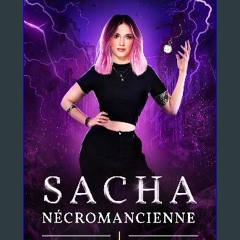 PDF [READ] ⚡ Sacha - Nécromancienne: Tome 1 : Mortellement narcissique (French Edition) [PDF]
