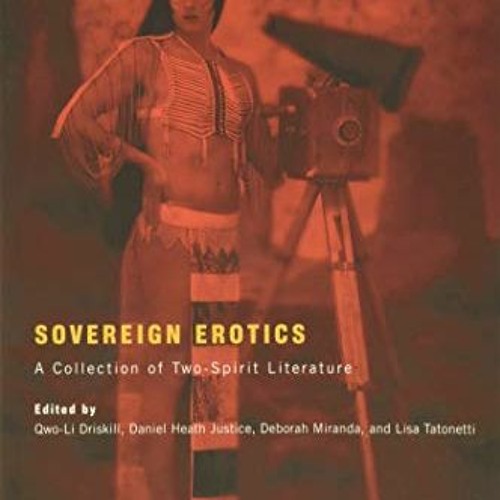 [ACCESS] PDF 📝 Sovereign Erotics: A Collection of Two-Spirit Literature (First Peopl