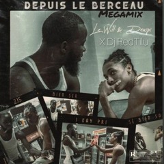Mégamix - Depuis le berceau - Lé Will x Deuspi x Dj RedTilu