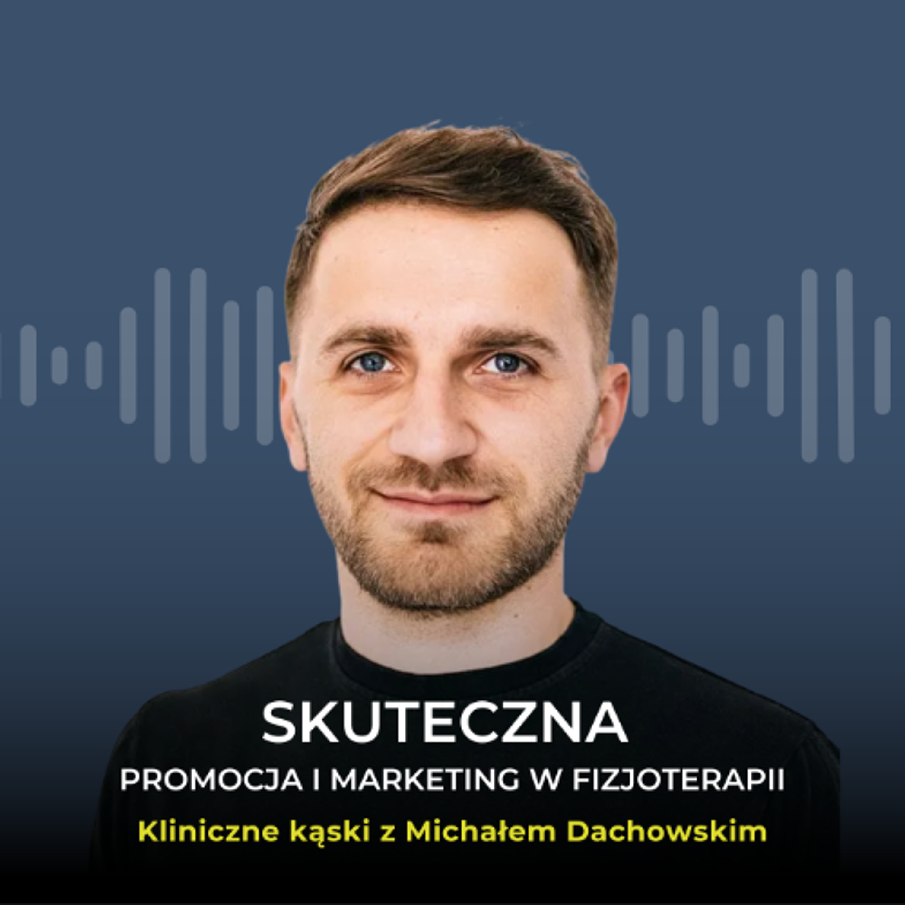Skuteczna promocja i marketing w fizjoterapii w rozmowie z Michałem Dachowskim episode artwork