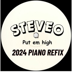 SteveO - Put Em High ( 2024 Piano Refix ) FREE DOWNLOAD